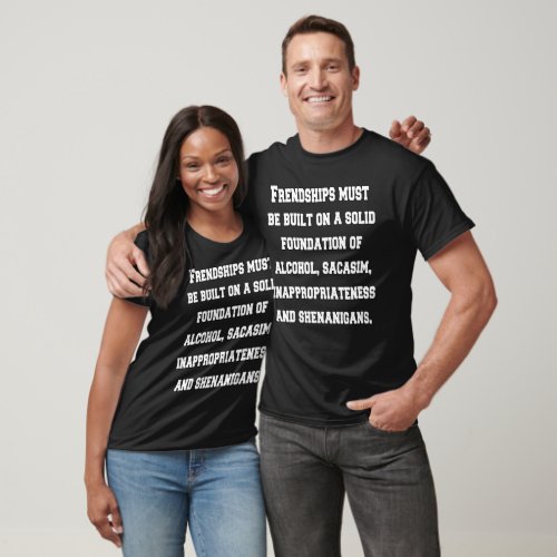 Friendships Must Be Built On A Solid Foundation  T_Shirt