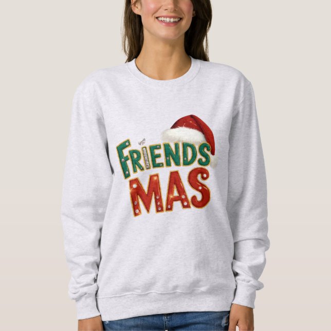 FriendsMas Christmas | Funny Holiday Friends Gift  Sweatshirt (Front)