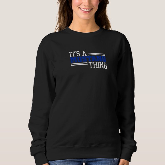Friendswood Mustangs Its A Mustang Thing Premium Sweatshirt (Front)
