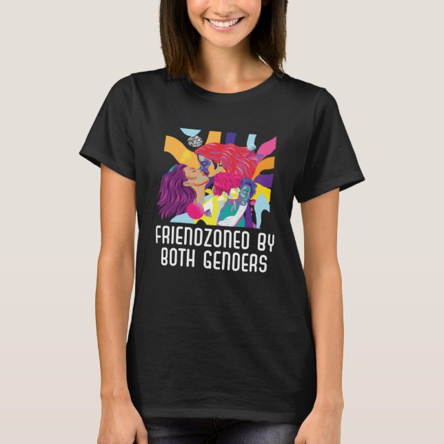 Friendzoned by Both Genders Bisexual Pride Bisexua T-Shirt (Front)