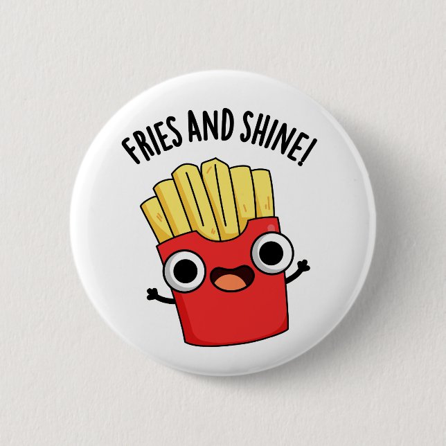 Fries And Shine Funny Food Puns  Button (Front)