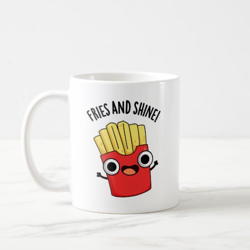 Fries And Shine Funny Food Puns Coffee Mug
