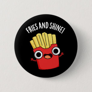 Fries And Shine Funny Food Puns Dark BG Button