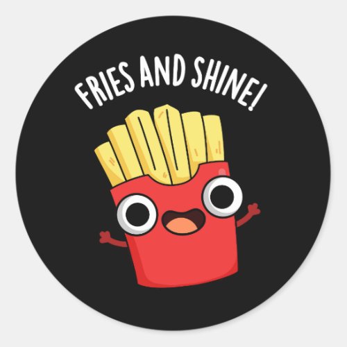 Fries And Shine Funny Food Puns Dark BG Classic Round Sticker
