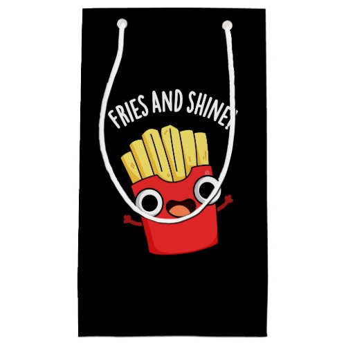 Fries And Shine Funny Food Puns Dark BG Small Gift Bag