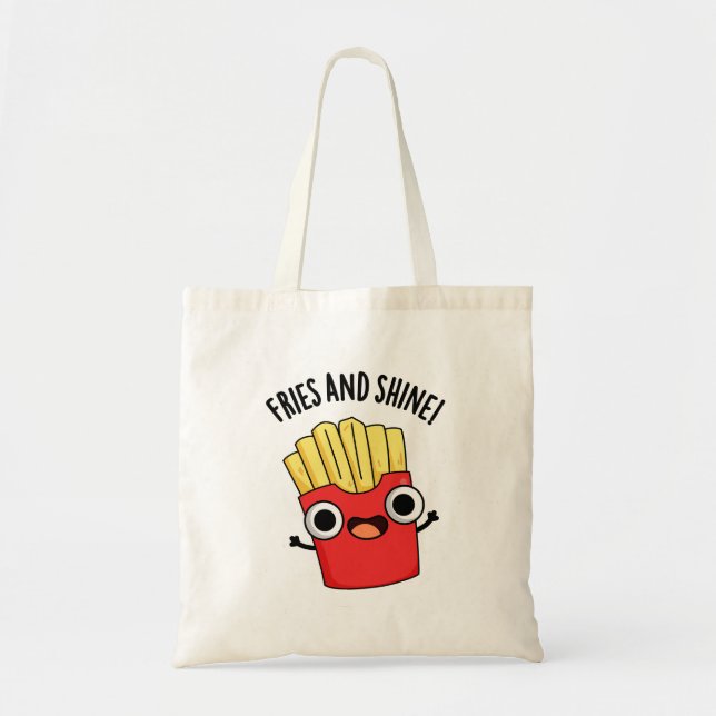 Fries And Shine Funny Food Puns  Tote Bag (Front)