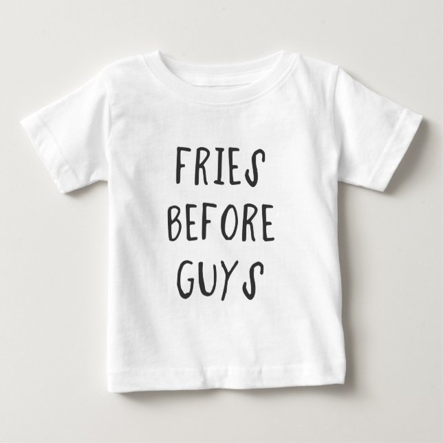 Fries before guys baby T-Shirt (Front)