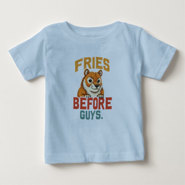 "Fries Before Guys" Baby T-Shirt (Front)