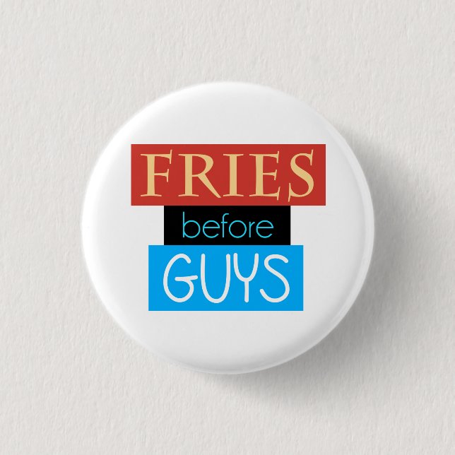 Fries Before Guys Button (Front)