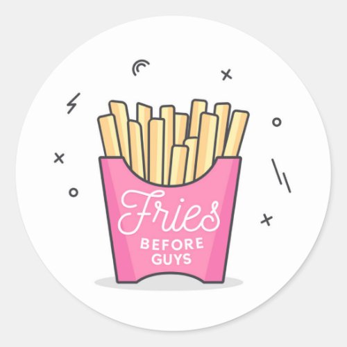 Fries Before Guys Classic Round Sticker
