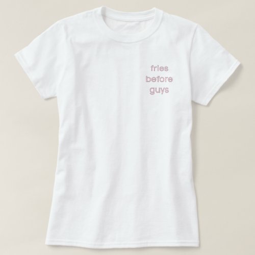 Fries before guys frocket T_Shirt