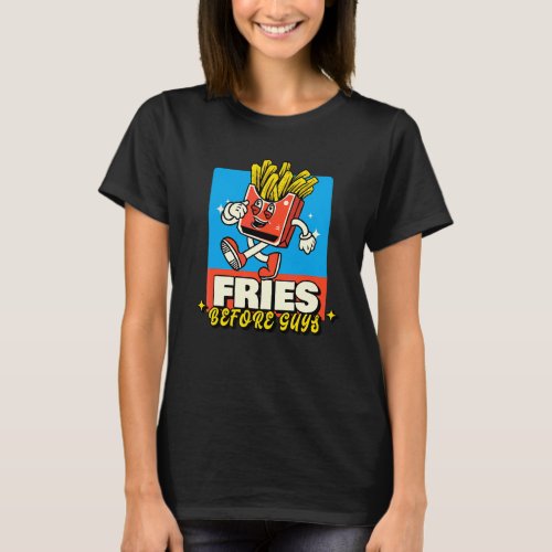 Fries Before Guys  Fry Friendship T_Shirt