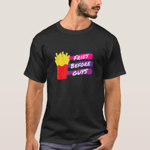 Fries Before Guys Funny French Fries Cute Single D T-Shirt