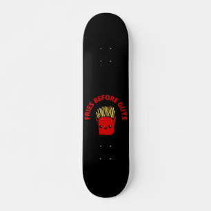 FRIES BEFORE GUYS funny french fries pun Skateboard