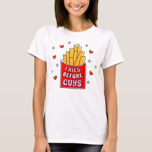 Fries Before Guys Funny French Fries T_Shirt