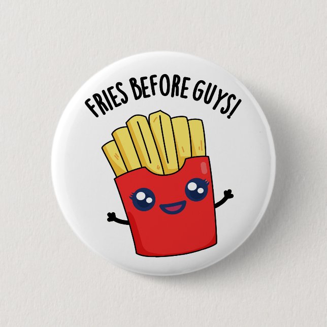 Fries Before Guys Funny Fries Pun  Button (Front)