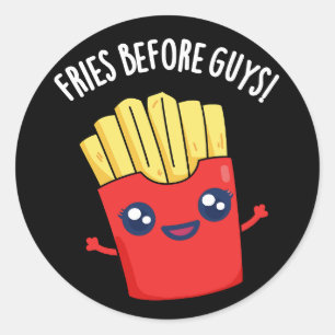 Fries Before Guys Funny Fries Pun Dark BG Classic Round Sticker