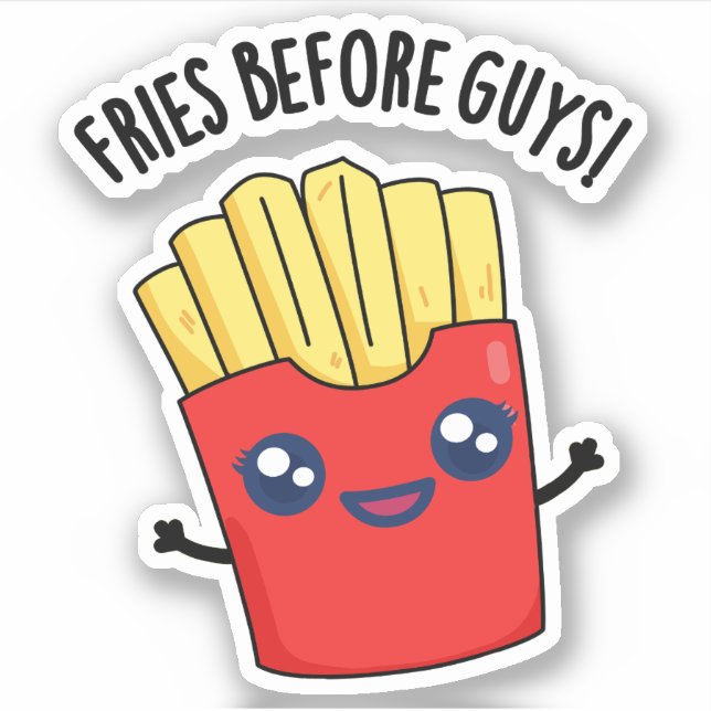 Fries Before Guys Funny Fries Pun  Sticker (Front)