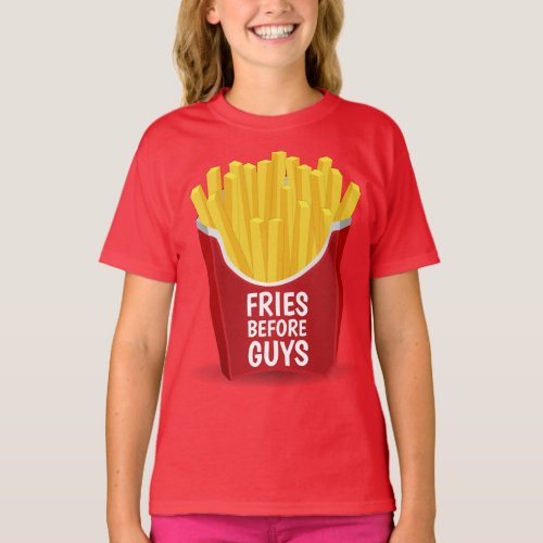FRIES BEFORE GUYS Funny Girls T_Shirts