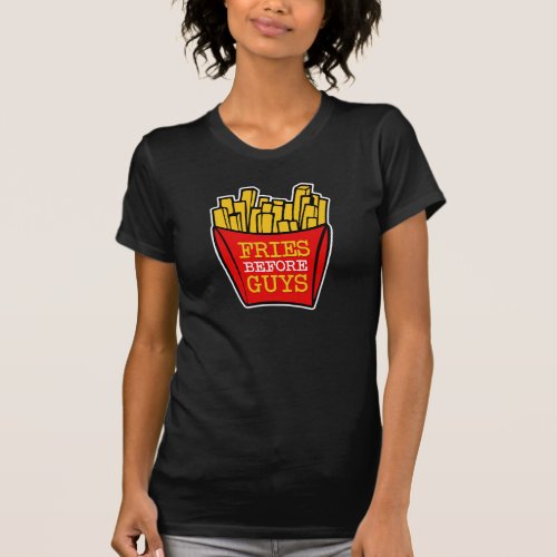 Fries before Guys funny shirt