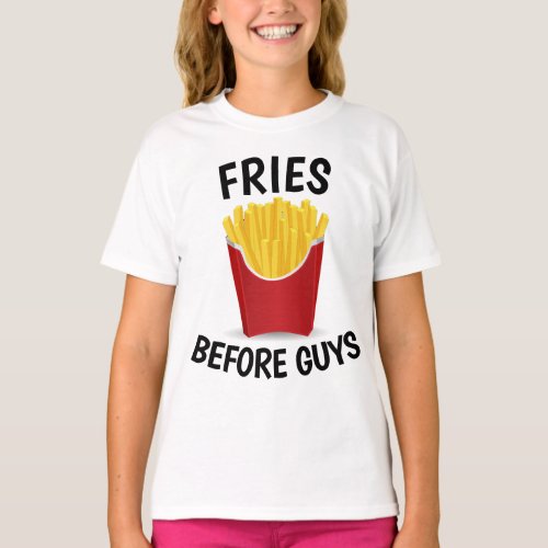 FRIES BEFORE GUYS Funny T_Shirts