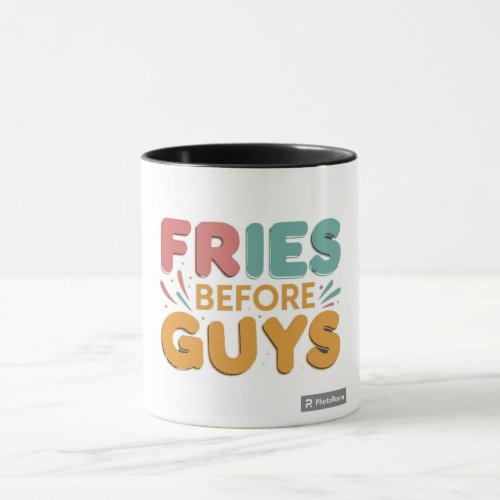 Fries Before Guys Mug