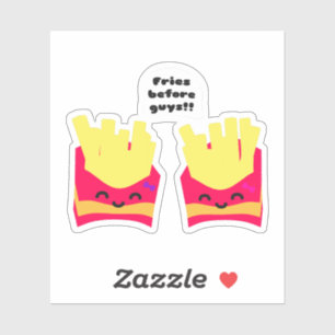 Fries Before Guys! Sticker