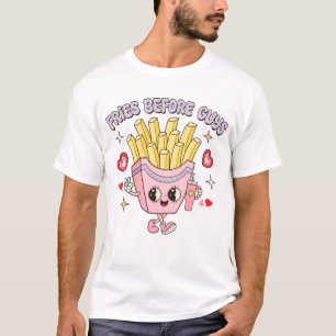 Fries Before Guys T-Shirt