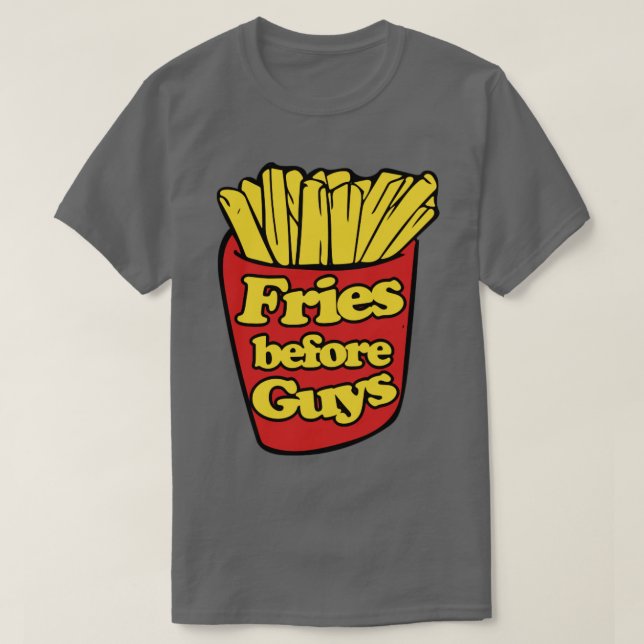 Fries before Guys T-Shirt (Design Front)