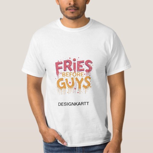 Fries Before Guys T_Shirt