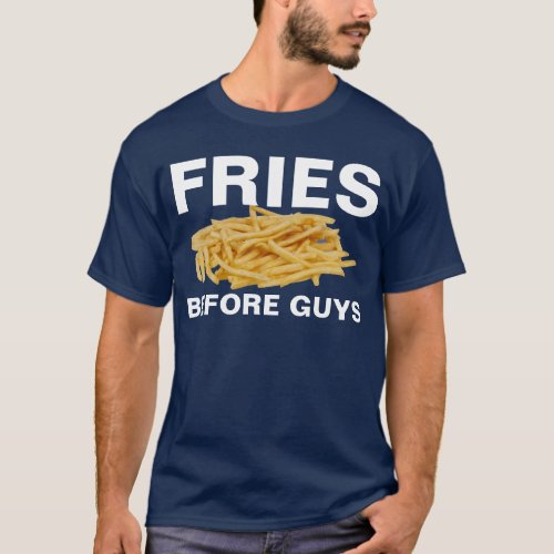 fries before guys T_Shirt
