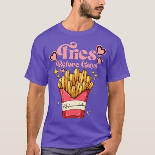 Fries before guys teenage girls dating valentine d T_Shirt