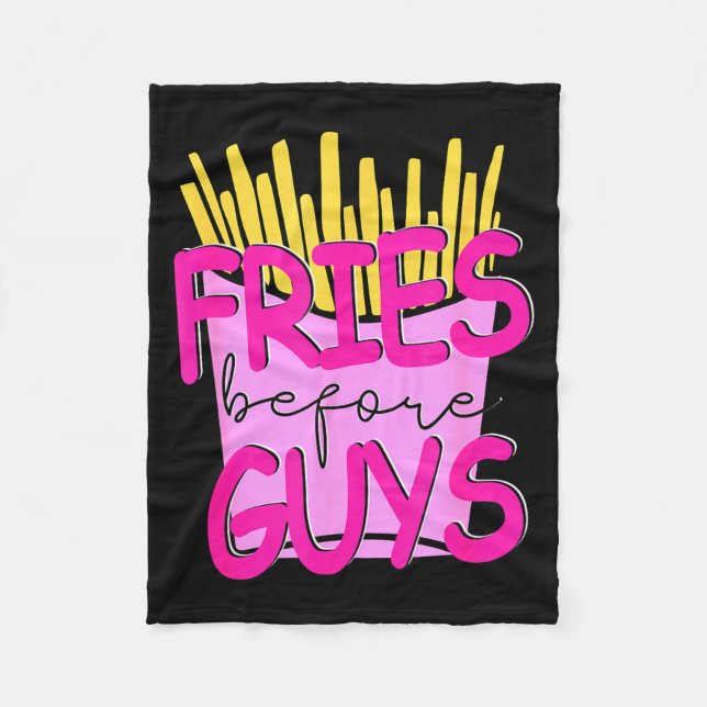 Fries Before Guys Teenage Girls Dating Valentines  Fleece Blanket (Front)