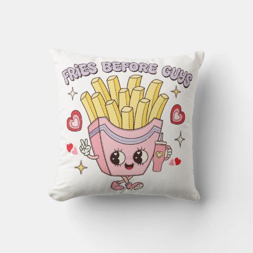 Fries Before Guys Throw Pillow