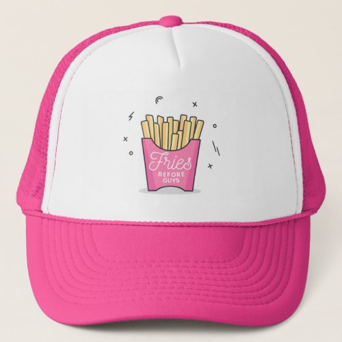 Fries Before Guys Trucker Hat