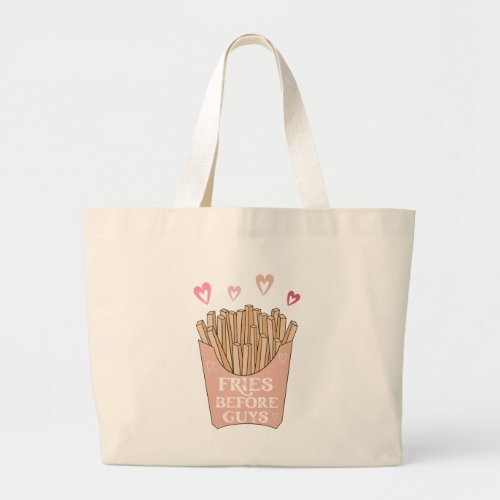 Fries Before Guys Valentines Day   Large Tote Bag