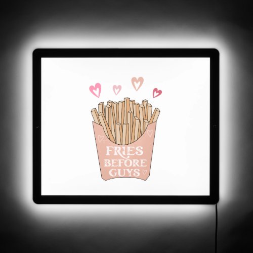 Fries Before Guys Valentines Day   LED Sign