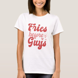 Fries Before Guys Valentine's Day T-Shirt