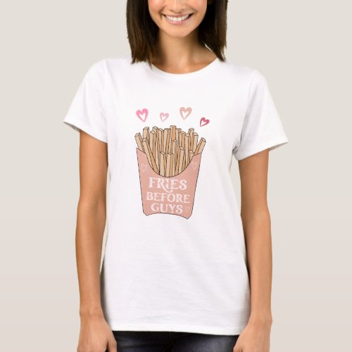 Fries Before Guys Valentines Day T_Shirt