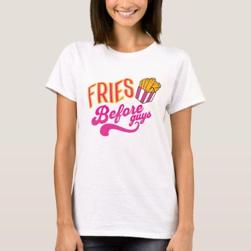 Fries Before Guys Valentines Galentines T_Shirt