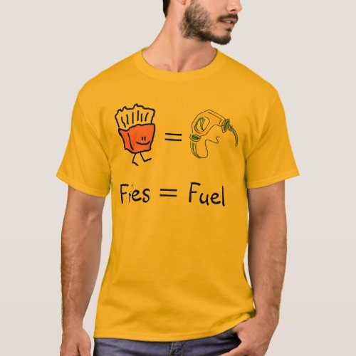 fries equal fuel T_Shirt