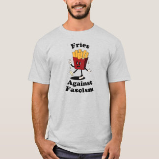Fries Over Fascism Funny Protest T-Shirt 