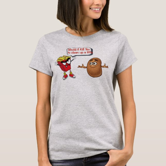 fries telling raw potato clean up funny t-shirt (Front)