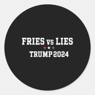 Fries Vs Lies Trump 2024 French Fries Trump Vance Classic Round Sticker