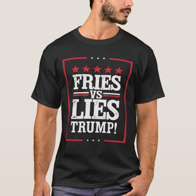Fries vs Lies Trump 2024 Trump Making Fries Humor T-Shirt (Front)