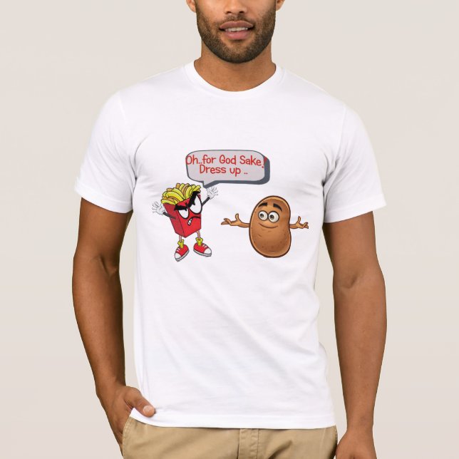 fries with attitude yelling at potato funny T-Shirt (Front)