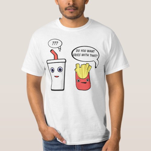 Fries With That Shake T_Shirt