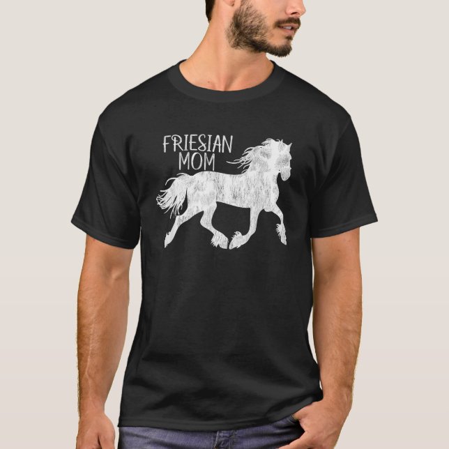 Friesian Friesian Mom For Friesian Horse Lover T-Shirt (Front)