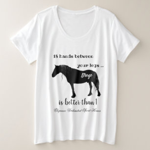 Friesian Horse Lover's Funny Saying 2 Plus Size T-Shirt