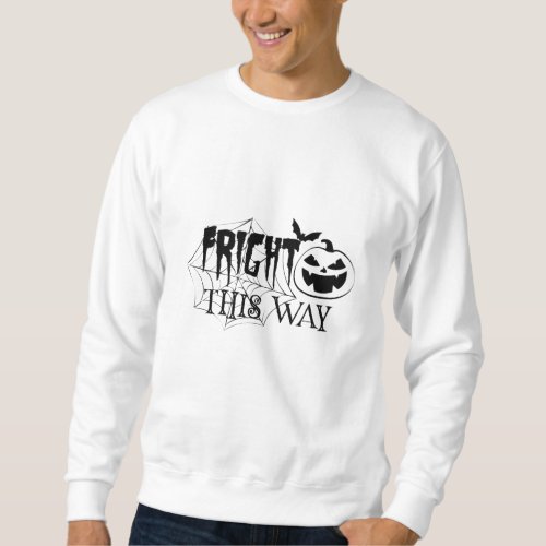 Fright This Way Funny Halloween Spooky Sweatshirt